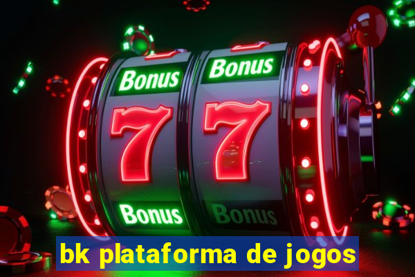 bk plataforma de jogos